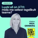 #47 Luubi all on ATH: mida me sellest tegelikult teame? Inga Grinberg