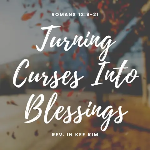 Turning Curses Into Blessings