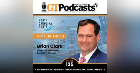 GT Podcast – Episode 125 – North Carolina Ports – A Smaller Port With Big Innovations And Improvements North Carolina Ports- A Smaller Port With Big Innovations And Improvements