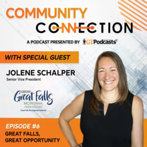 GT Podcast – Community Connection Series – Episode 6 – Great Falls, Great Opportunity