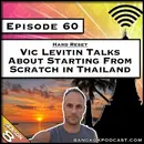 Vic Levitin Talks About Starting From Scratch in Thailand [S8.E60]