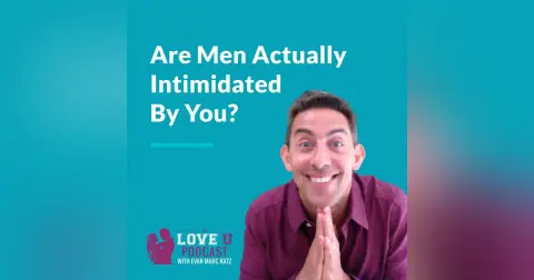 Are Men Actually Intimidated By You?