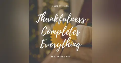 Thankfulness Completes Everything