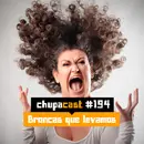 Episódio #194 – Broncas que levamos