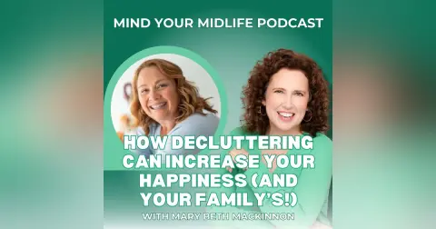 How Decluttering Can Increase Your Happiness (And Your Family's!) with Mary Beth MacKinnon (Ep. 24)