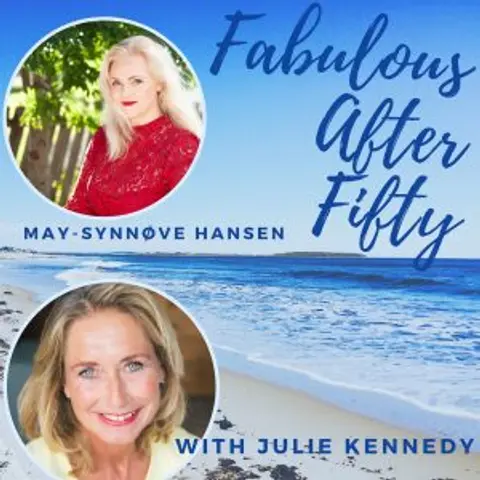FABULOUS AFTER FIFTY! EPISODE 100 –  MAY-SYNNOVE HANSEN –  So Julie, Do YOU Know Your Blueprint?