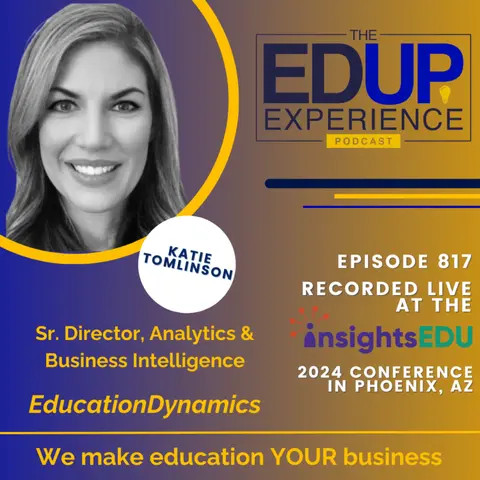 817: LIVE from ⁠InsightsEDU⁠ 2024 - with Katie Tomlinson, Sr. Director, Analytics & Business Intelligence, EducationDynamics