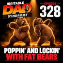 IDS #328 - Poppin' and Lockin' With Fat Bears