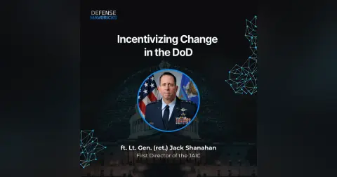 Incentivizing Change in the DoD with Lt. Gen. (ret.) Jack Shanahan