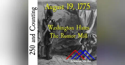 August 19, 1775: Washington Hates the Rumor Mill
