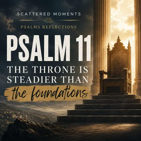 Psalm 11 | Psalms Reflection