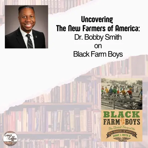Uncovering the New Farmers of America: Dr. Bobby Smith on Black Farm Boys