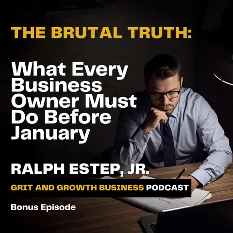 The Brutal Truth: What Every Business Owner Must Do Before January