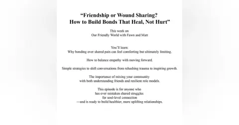Friendship or Wound Sharing? How to Build Bonds That Heal, Not Hurt