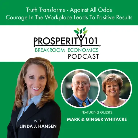 Truth Transforms - Against All Odds - Courage In The Workplace Leads To Positive Results – with Mark & Ginger Whitacre – [Ep.184]