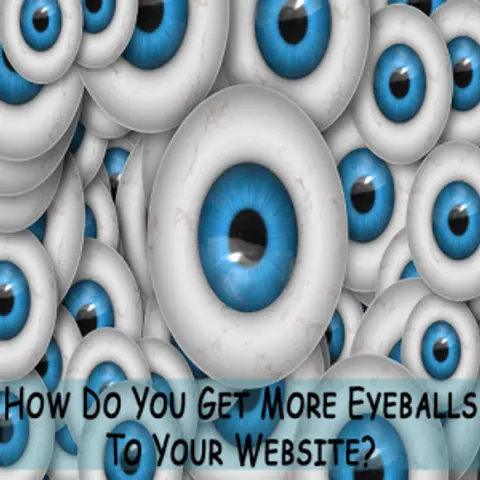 How Do You Get More Eyeballs to Your Website?