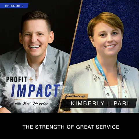 EP 9. KIMBERLY LIPARI: The Strength Of Great Service