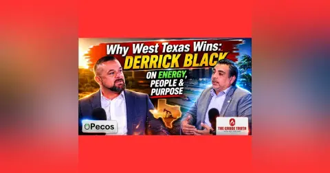 Why West Texas Wins: Derrick Black on Energy, People and Purpose