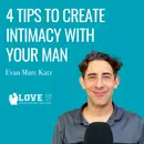 4 Tips to Create Intimacy With Your Man