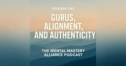 #343: Gurus, Alignment, and Authenticity