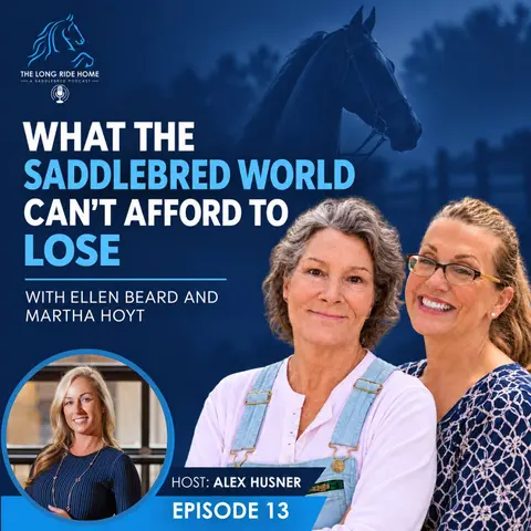 What the Saddlebred World Cannot Afford to Lose with Ellen Beard and Martha Hoyt