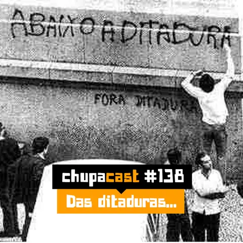 Episódio #138 – Ditaduras da vida…