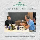 Episode 2: My boss told me two words…