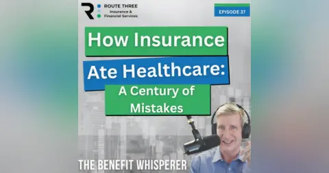 How Insurance Ate Healthcare: A Century of Healthcare Mistakes (Ep. 37)
