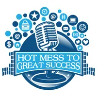 Hot Mess To Great Success