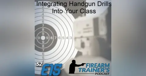S5E15 Integrating Handgun Drills Into Classes