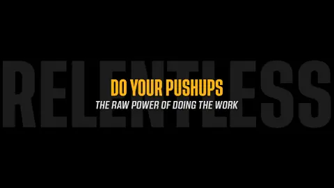 Do Your Pushups: The Raw Power of Doing the Work
