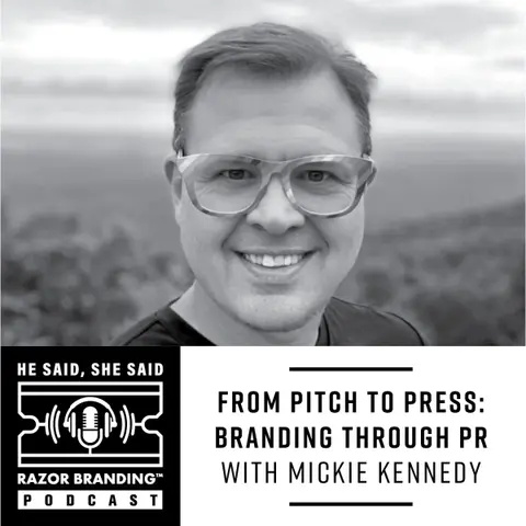 From Pitch to Press: Branding Through PR w/ Mickie Kennedy