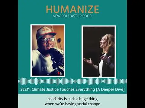 S2E11: Climate Justice Touches Everything [A Deeper Dive]