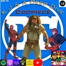 K J and Character Deep Dive: Codpiece