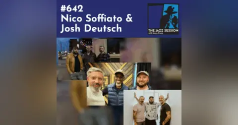 The Jazz Session #642: Nico Soffiato & Josh Deutsch