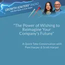 The Power of Wishing to Reimagine Your Company’s Future