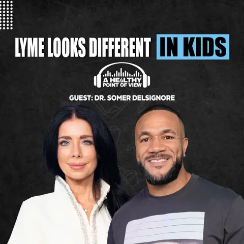 The Hidden Signs of Lyme Disease in Children Most Parents Miss | Dr. Somer DelSignore | Ep. 167