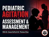 Ep 217 Pediatric Agitation: Assessment and Management