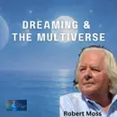 457. Dream Travel, Soul Purpose & Multidimensional Awakening with Robert Moss