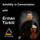 Episode 44: ArtsAbly in Conversation with Erman Turkili
