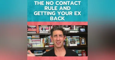 The No Contact Rule and Getting Your Ex Back