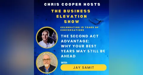 The Second Act Advantage: Why Your Best Years May Still Be Ahead with Jay Samit