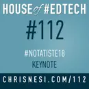 #NotAtISTE18 Keynote - HoET112