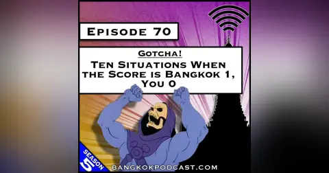 Gotcha! Ten Situations When the Score is Bangkok 1, You 0 [S7.E68] (Classic Recast)