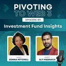 Investment Fund Leader: How Digital Assets Will Transform Global Finance with Aly Madhavji & Donna Mitchell