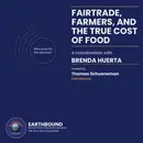 Fair Trade, Farmers, and the True Cost of Food: A Conversation with Brenda Huerta