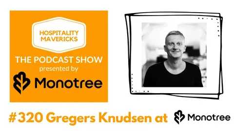 #320 Gregers Knudsen Co-founder and CEO at Monotree - Powering Frontline Culture in Hospitality