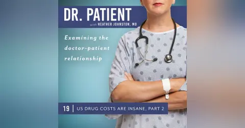 Ep 19 US Drug Costs are Insane, Part 2