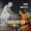 Episode 88: “Creation’s Folly,” or Mary Shelley’s Frankenstein, Part II