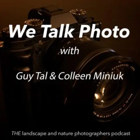 We Talk Photo with Guy Tal and Colleen Miniuk